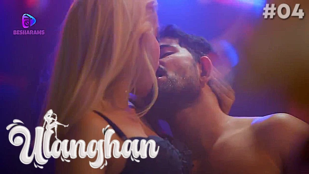 Ulanghan S01E04 2023 Desi Sexy Web Series Besharams Desi Sex