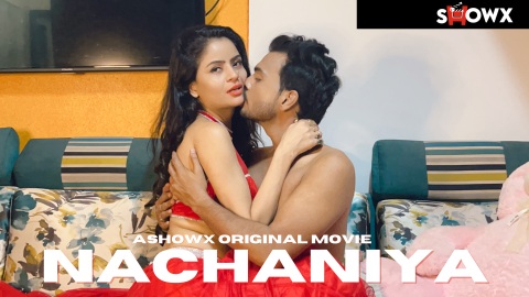 Nachaniya Desi Uncut Sexy Short Film Showx Desi Sex Video