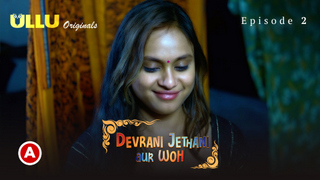 Devrani Jethani Aur Woh Part 1 – S01E02 – 2023 – Desi Sexy Web Series – Ullu