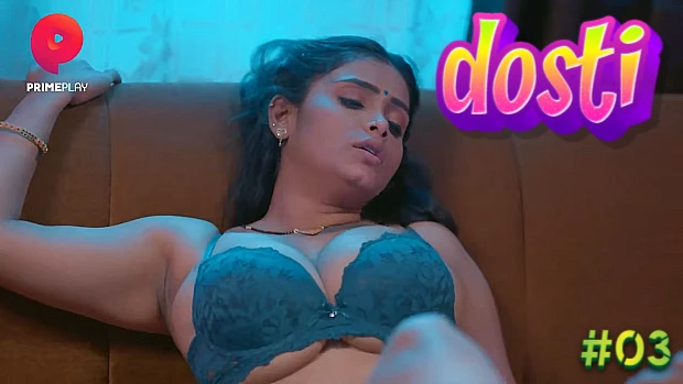 Dosti – S01E03 – 2023 – Desi Sexy Web Series – PrimePlay