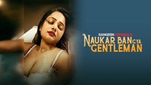 Naukar Ban Gaya Gentleman – S01E01 – 2023 – Uncut Desi Sex Series -Rangeen