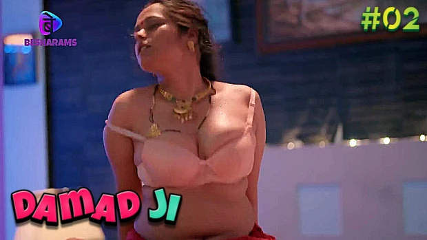Damad Ji – S01E02 – 2023 – Desi Sexy Web Series – Besharams