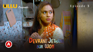 Devrani Jethani Aur Woh Part 2 – S01E01 – 2023 – Desi Sexy Web Series – Ullu