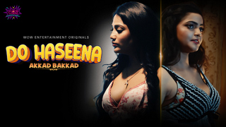 Do Haseena – S01E02 – 2023 – Desi Sexy Web Series – WowEntertainment