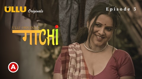 Gaachi Part 1 – S01E03 – 2022 – Desi Sexy Web Series – Ullu