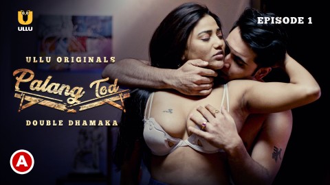 Palang Tod-Double Dhamaka – S01E01 – 2021 – Desi Sexy Web Series – Ullu