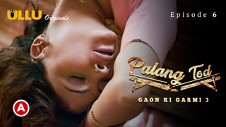 Palang Tod-Gaon Ki Garmi – Part 2 – S03E02 – 2023 – Desi Sex Web Series – Ullu