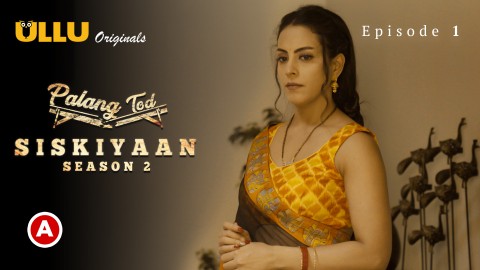 Palang Tod-Siskiyaan Part 1 S02E01 – 2022 – Desi Sexy Web Series – Ullu