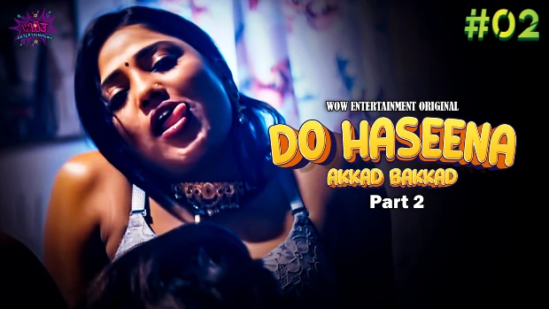 Do Haseena – S02E02 – 2023 – Desi Sexy Web Series – WowEntertainment