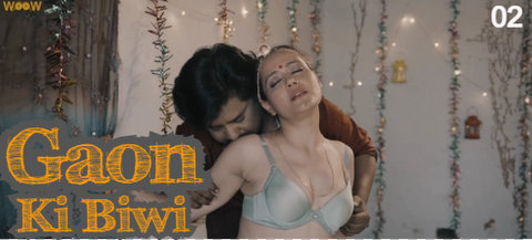 Gaon Ki Biwi – S01E02 – 2023 – Desi Sexy Web Series – Woow