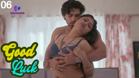 Good Luck – S01E06 – 2023 – Desi Sexy Web Series – Besharams