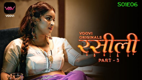 Rasili – S01E06 – 2023 – Desi Sexy Web Series – Voovi