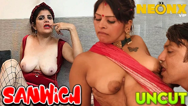 Sanwich – 2023 – UNCUT Desi Sexy Short Film – NeonX