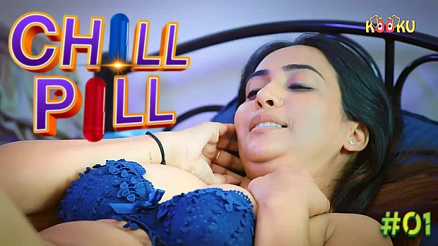 Chill Pill – S01E01 – 2023 – Desi Sexy Web Series – KooKu