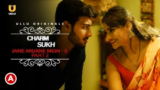 Charmsukh – Jane Anjane Mein P05 E02 – 2022 – Desi Sexy Web Series – UllU
