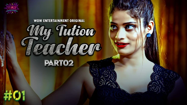 My Tuition Teacher – S02E01 – 2023 – Desi Sexy Web Series – WowEntertainment