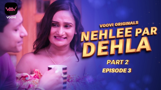 Nehlee Par Dehla – S01E03 – 2023 – Desi Sexy Web Series – Voovi