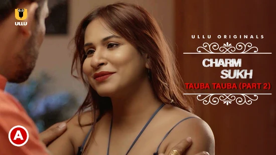 Charmsukh – Tauba Tauba P02 – 2022 – Desi Sexy Web Series – UllU