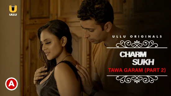 Charmsukh – Tawa Garam P02 – 2022 – Desi Sexy Web Series – UllU