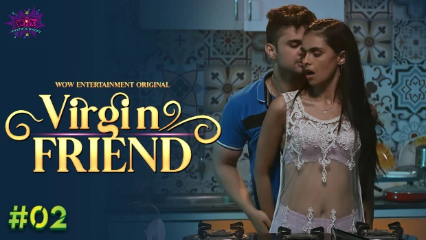 Virgin Friend – S01E02 – 2023 – Desi Sexy Web Series – WowEntertainment