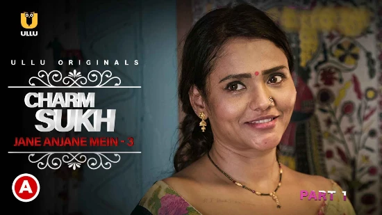 Charmsukh – Jane Anjane Mein P03E01 – 2021 – Desi Sexy Short Film – UllU