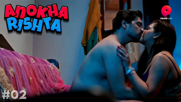 Anokha Rishta – S01E02 – 2023 – Desi Sexy Web Series – PrimePlay