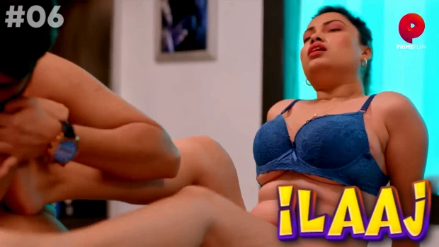 Ilaaj – S01E06 – 2023 – Desi Sexy Web Series – PrimePlay