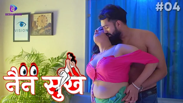 Nain Sukh – S01E04 – 2023 – Desi Sexy Web Series – Besharams