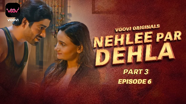 Nehlee Par Dehla – S01E06 – 2023 – Desi Sexy Web Series – Voovi