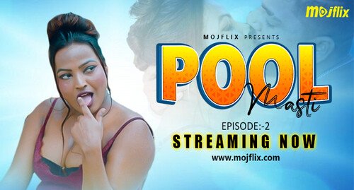 Pool Masti – S01E02 – 2023 – Desi Uncut Sexy Web Series – MojFlix