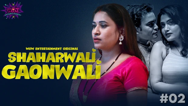 Shaharwali Gaonwali – S01E02 – 2023 – Desi Sexy Web Series – WowEntertainment