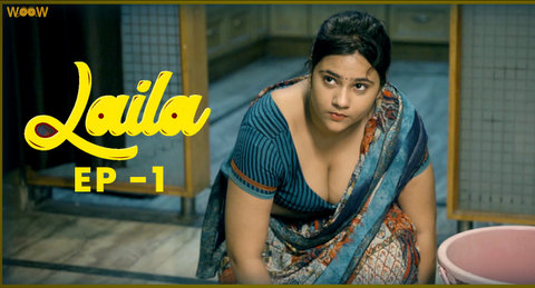 Laila – S01E01 – 2022 – Desi Sexy Web Series – WOOW