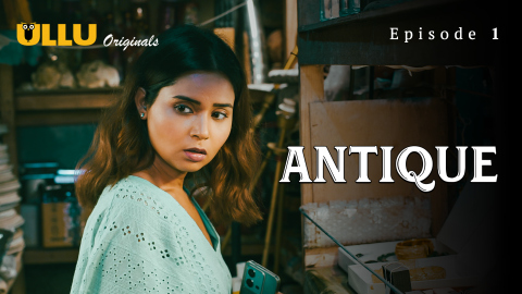 Antique Part 1 – S01E01 – 2023 – Desi Sexy Web Series – Ullu