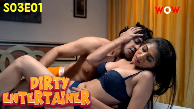 Dirty Entertainer – S03E03 – 2023 – Desi Sex Web Series – WowOriginals