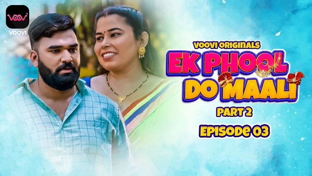 Ek Phool Do Maali – S01E03 – 2023 – Desi Porn Web Series – Voovi
