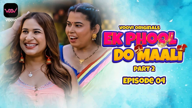 Ek Phool Do Maali – S01E04 – 2023 – Desi Porn Web Series – Voovi