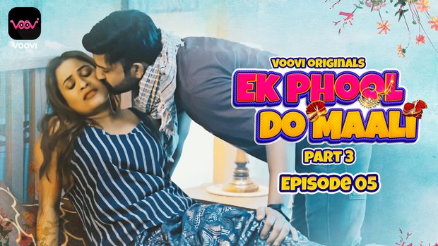 Ek Phool Do Maali – S01E05 – 2023 – Desi Sex Web Series – Voovi