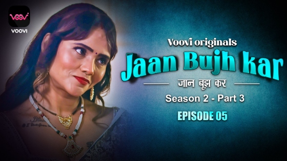 Jaan Bhuj Kar – S02E05 – 2023 – Desi Sexy Web Series – Voovi
