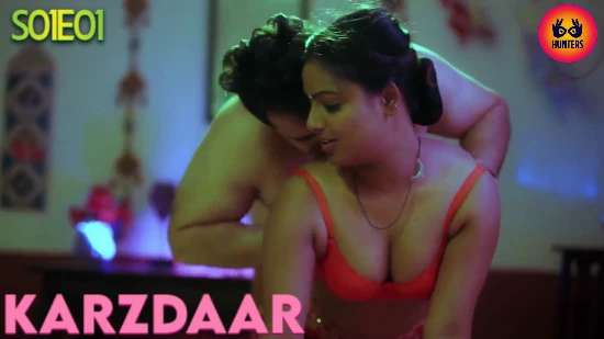 Karzdaar – S01E01 – 2023 – Desi Sexy Web Series – Hunters