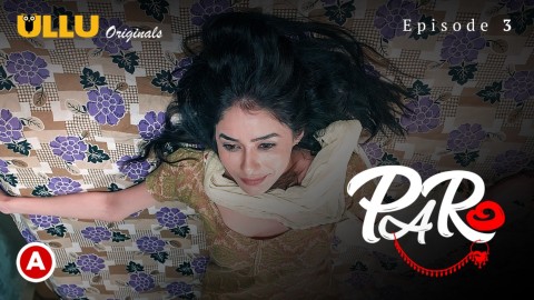 Paro – S01E03 – 2022 – Desi Sex Web Series – Ullu