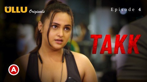 Takk Part 2 – S01E02 – 2022 – Desi Sex Web Series – Ullu