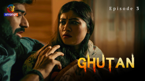 Ghutan – S01E03 -2023 – Desi Sex Web Series – Atrangii