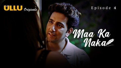 Maa Ka Naka Part 1 – S01E04 – 2023 – Desi Sex Web Series – Ullu