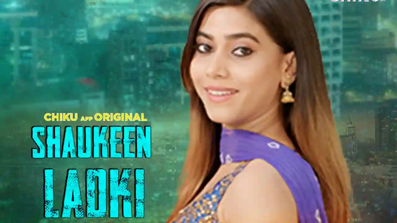 Shaukeen Ladki – 2023 – Desi Sex Short Film – Chikuapp