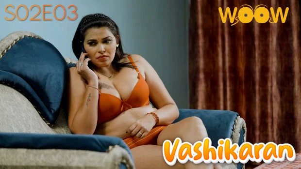 Vashikaran – S02E03 – 2023 – Desi Sex Web Series – Woow