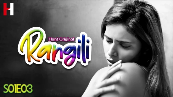 Rangili – S01E03 – 2023 – Desi Sex Web Series – HuntCinema