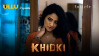 Khidki – S01E01 – 2023 – Desi Sex Web Series – Ullu