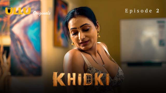 Khidki – S01E02 – 2023 – Desi Sex Web Series – Ullu