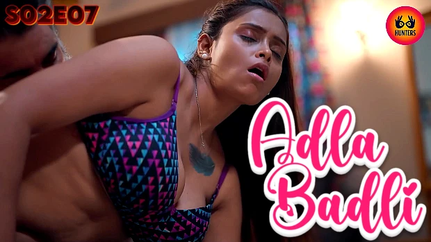 Adla Badli – S02E07 – 2023 – Desi Sex Web Series – Hunters