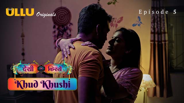 Desi Kisse – Khud Khushi – Part 2 – S01E01 – 2023 – Desi Sex Web Series – Ullu